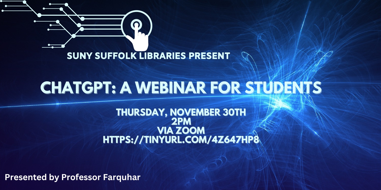 The SCCC Libraries Present Chatgpt: A Webinar for Students - Presented by Jennifer Farquhar, Professor of Library Services - Thursday, November 30th @ 2pm - link to Zoom meeting