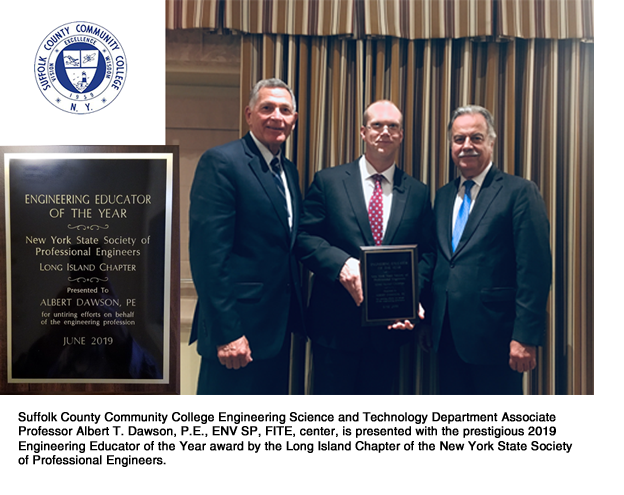 Suffolk County Community College Engineering Science and Technology Department Associate Professor Albert T. Dawson, P.E., ENV SP, FITE, center, is presented with the prestigious 2019 Engineering Educator of the Year award by the Long Island Chapter of the New York State Society of Professional Engineers