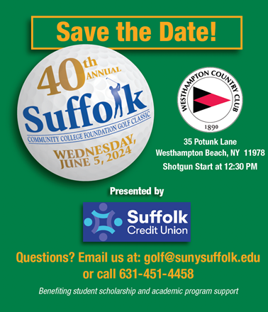 The Suffolk Community College Foundation will hold its 40th Annual Golf Classic at the Westhampton Country Club on June 5, 2024.
